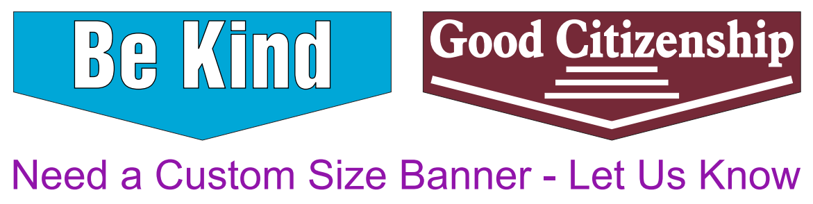 "Be Kind" and "Good Citizenship" character banner examples. Need a custom size banner, let us know.