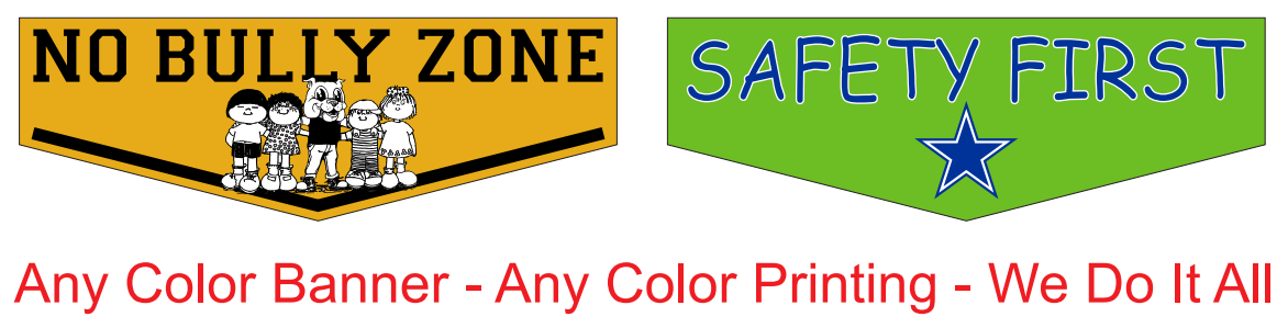 "No Bully Zone" and "Safety First" character banner examples. Any color banner, any color printing, we do it all.